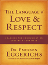 The Language of Love & Respect (eBook): Cracking the Communication Code with Your Mate